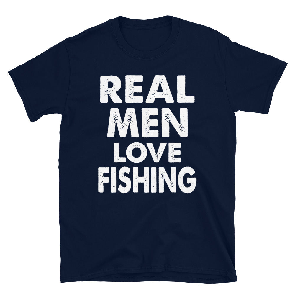 Real Men Love Fishing - T-Shirt – sloganbros