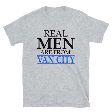 Real Men Are From VAN CITY - T-Shirt - real men t-shirts, Men funny T-shirts, Men sport & fitness Tshirts, Men hoodies & sweats