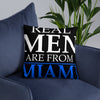 Real Men Are From Miami - Pillow - real men t-shirts, Men funny T-shirts, Men sport & fitness Tshirts, Men hoodies & sweats