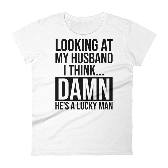 Looking At My Husband - Women T-shirt - real men t-shirts, Men funny T-shirts, Men sport & fitness Tshirts, Men hoodies & sweats