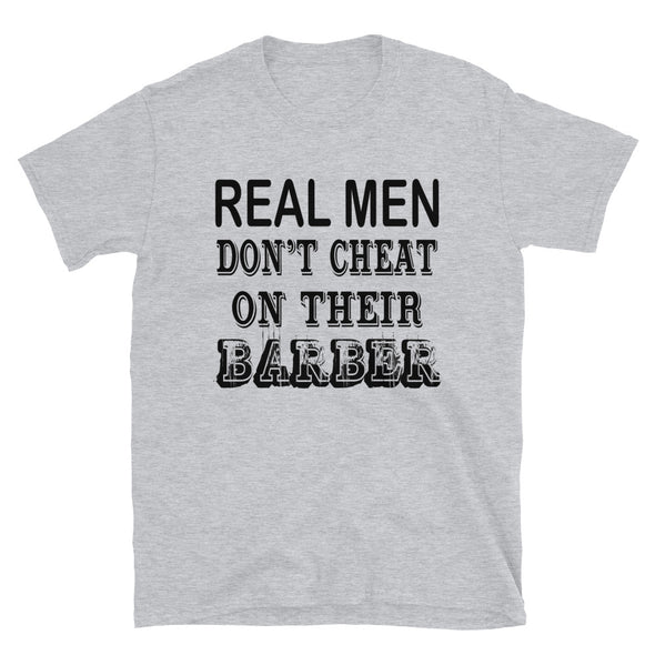 Real Men Don't Cheat On Their Barber - T-Shirt - real men t-shirts, Men funny T-shirts, Men sport & fitness Tshirts, Men hoodies & sweats