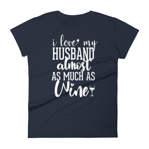 Love My Husband Almost As Much As Wine - Women T-shirt - real men t-shirts, Men funny T-shirts, Men sport & fitness Tshirts, Men hoodies & sweats