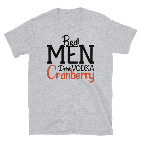 Real Men Drink Vodka Cranberry Red - T-Shirt - real men t-shirts, Men funny T-shirts, Men sport & fitness Tshirts, Men hoodies & sweats
