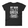 My Man Is A Greek God - Women T-shirt - real men t-shirts, Men funny T-shirts, Men sport & fitness Tshirts, Men hoodies & sweats