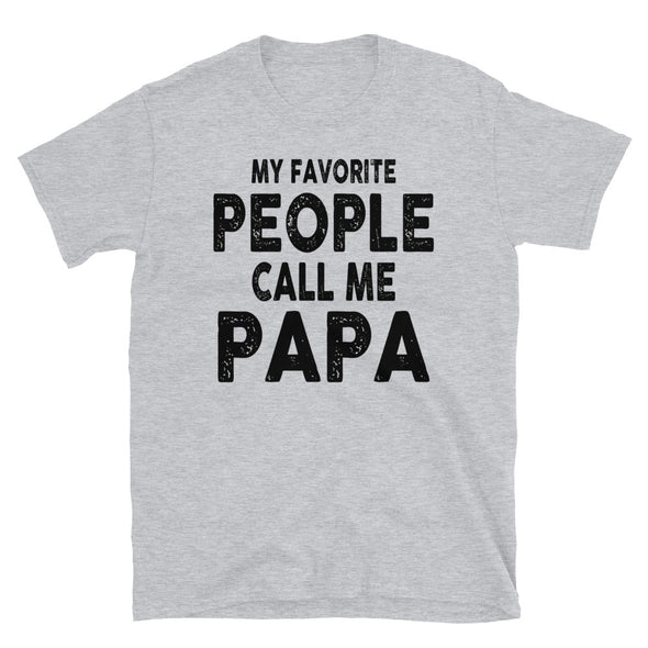 My Favorite People Call Me Papa - T-Shirt - real men t-shirts, Men funny T-shirts, Men sport & fitness Tshirts, Men hoodies & sweats