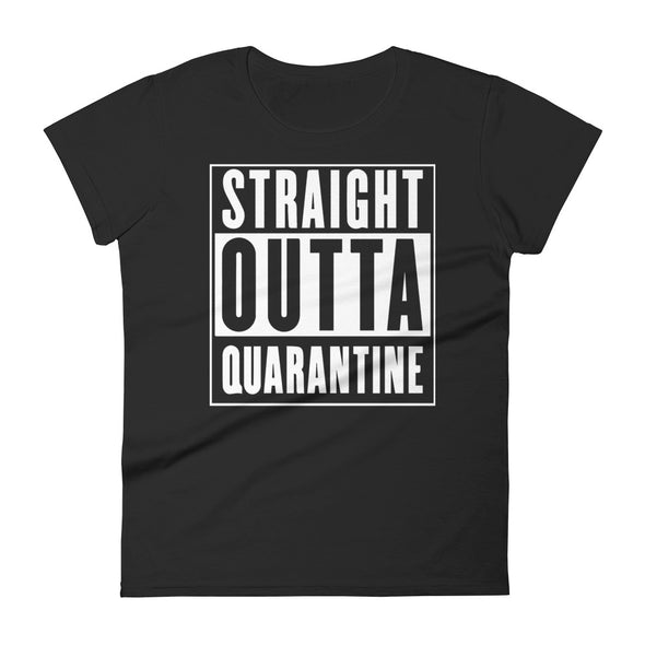 Straight Outta Quarantine - Women T-shirt - real men t-shirts, Men funny T-shirts, Men sport & fitness Tshirts, Men hoodies & sweats