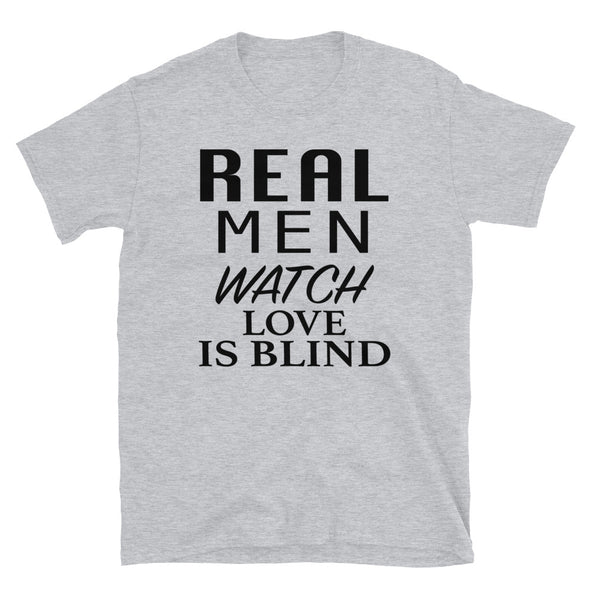 Real Men Watch Love Is Blind - T-Shirt - real men t-shirts, Men funny T-shirts, Men sport & fitness Tshirts, Men hoodies & sweats