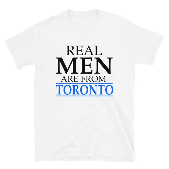 Real Men Are From Toronto - T-Shirt - real men t-shirts, Men funny T-shirts, Men sport & fitness Tshirts, Men hoodies & sweats