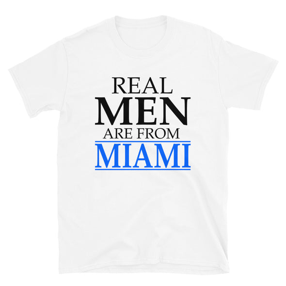 Real Men Are From Miami -  T-Shirt - real men t-shirts, Men funny T-shirts, Men sport & fitness Tshirts, Men hoodies & sweats