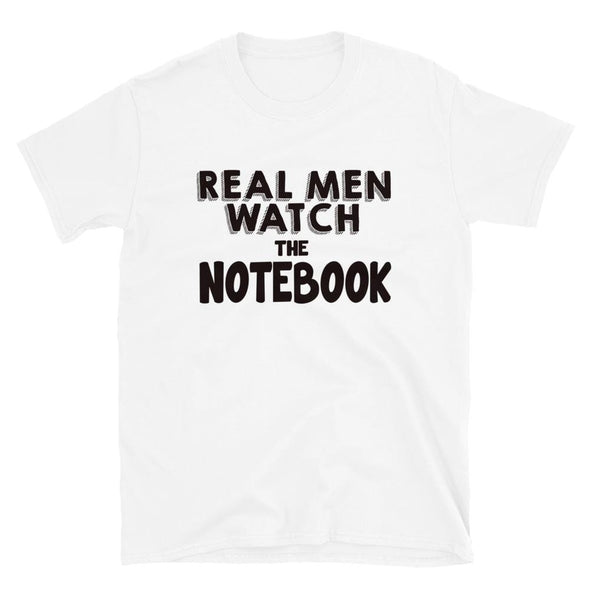 Real Men Watch The Notebook - T-Shirt - real men t-shirts, Men funny T-shirts, Men sport & fitness Tshirts, Men hoodies & sweats