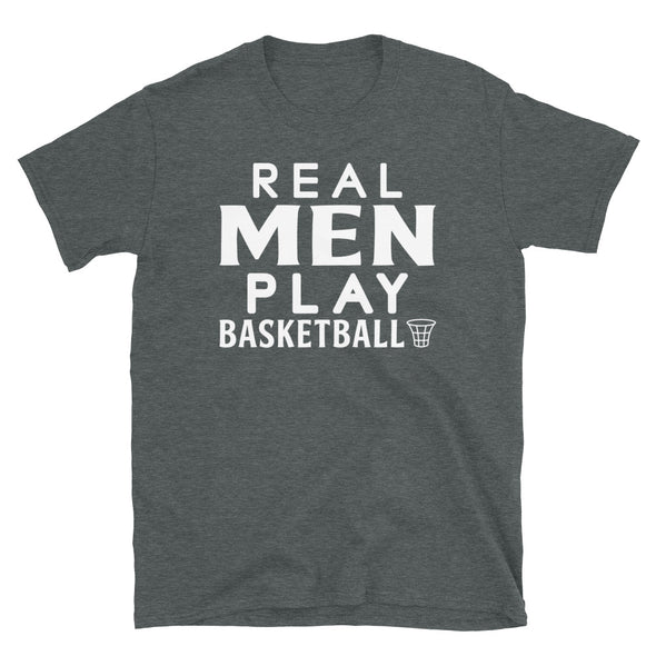Real Men Play Basketball - T-Shirt - real men t-shirts, Men funny T-shirts, Men sport & fitness Tshirts, Men hoodies & sweats