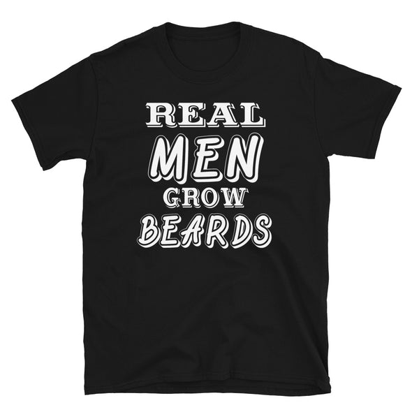 Real Men Grow Beards - T-Shirt - real men t-shirts, Men funny T-shirts, Men sport & fitness Tshirts, Men hoodies & sweats