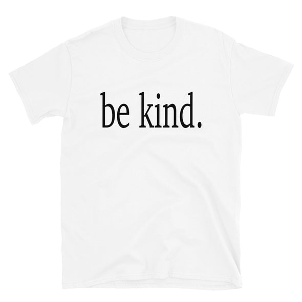 Be Kind T-Shirt, Be Nice Shirt, Be Kind Tee, Inspirational Shirt, gift for him or her tshirt - real men t-shirts, Men funny T-shirts, Men sport & fitness Tshirts, Men hoodies & sweats