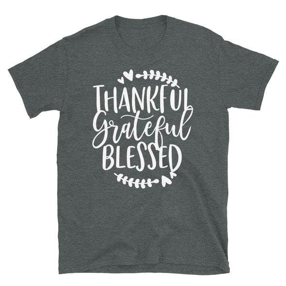 Thankful Grateful Blessed - Unisex T-Shirt - real men t-shirts, Men funny T-shirts, Men sport & fitness Tshirts, Men hoodies & sweats