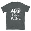 Real Men Drink Wine - T-Shirt - real men t-shirts, Men funny T-shirts, Men sport & fitness Tshirts, Men hoodies & sweats
