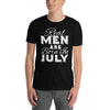 Real Men Are Born In July - T-Shirt - real men t-shirts, Men funny T-shirts, Men sport & fitness Tshirts, Men hoodies & sweats