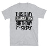 This Is My Quarantine Birthday T-Shirt - real men t-shirts, Men funny T-shirts, Men sport & fitness Tshirts, Men hoodies & sweats