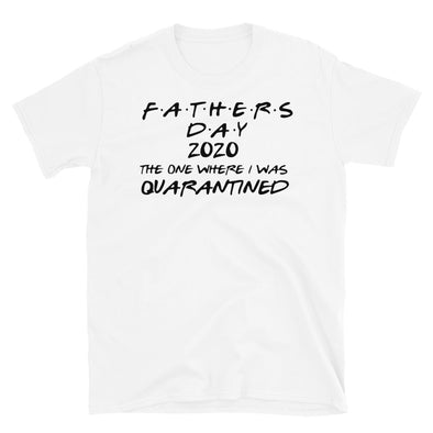 Fathers Day 2020 The One Where I Was Quarantined - T-Shirt - real men t-shirts, Men funny T-shirts, Men sport & fitness Tshirts, Men hoodies & sweats