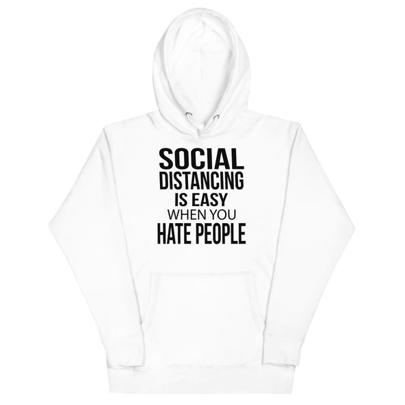 Social Distancing Is Easy When You Hate People - Hoodie - real men t-shirts, Men funny T-shirts, Men sport & fitness Tshirts, Men hoodies & sweats