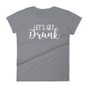 Lets Get Drunk - Women T-shirt - real men t-shirts, Men funny T-shirts, Men sport & fitness Tshirts, Men hoodies & sweats
