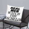 Real Men Watch The Bachelor - Pillow - real men t-shirts, Men funny T-shirts, Men sport & fitness Tshirts, Men hoodies & sweats