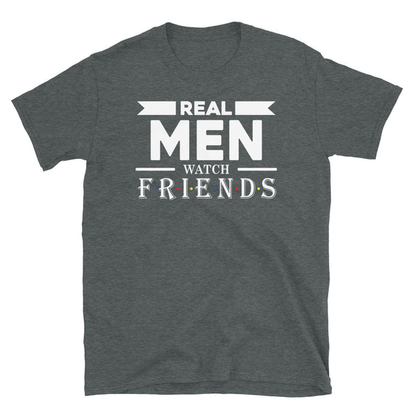 Real Men Watch Friends - T-Shirt - real men t-shirts, Men funny T-shirts, Men sport & fitness Tshirts, Men hoodies & sweats