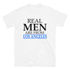 Real Men Are From LA - T-Shirt - real men t-shirts, Men funny T-shirts, Men sport & fitness Tshirts, Men hoodies & sweats