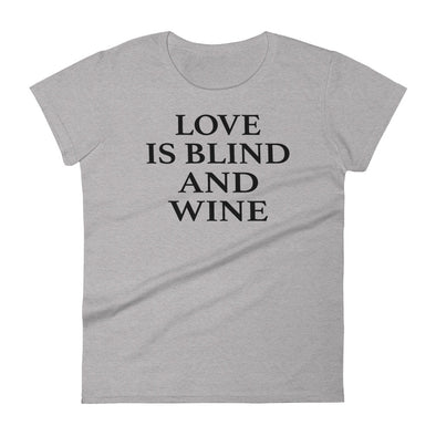 Love is Blind And Wine - Women T-shirt - real men t-shirts, Men funny T-shirts, Men sport & fitness Tshirts, Men hoodies & sweats