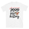 2020 You'll Go Down In History - Unisex T-Shirt, Funny Quarantine Christmas tshirt - real men t-shirts, Men funny T-shirts, Men sport & fitness Tshirts, Men hoodies & sweats