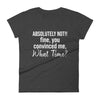 Absolutely Not! Fine You Convinced Me, What Time - t-shirt - real men t-shirts, Men funny T-shirts, Men sport & fitness Tshirts, Men hoodies & sweats