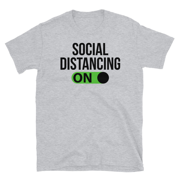 Social Distancing ON - T-Shirt - real men t-shirts, Men funny T-shirts, Men sport & fitness Tshirts, Men hoodies & sweats