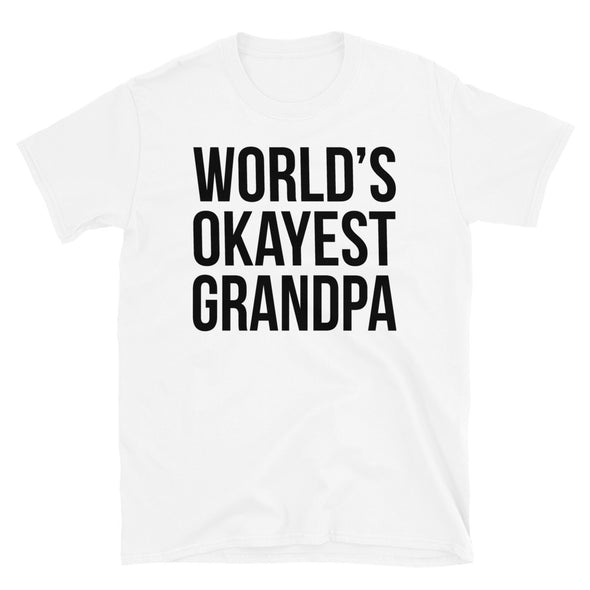 World's Okayest Grandpa - T-Shirt - real men t-shirts, Men funny T-shirts, Men sport & fitness Tshirts, Men hoodies & sweats