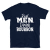 Real Men Drink Bourbon - T-Shirt - real men t-shirts, Men funny T-shirts, Men sport & fitness Tshirts, Men hoodies & sweats