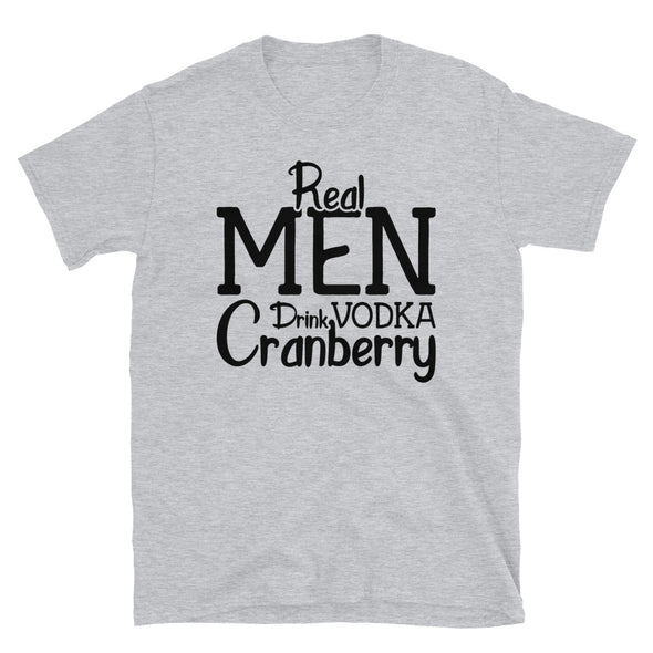 Real Men Drink Vodka Cranberry - T-Shirt - real men t-shirts, Men funny T-shirts, Men sport & fitness Tshirts, Men hoodies & sweats