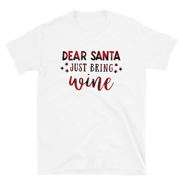 Dear Santa Just Bring Wine - Unisex T-Shirt, Funny Christmas Tshirt - real men t-shirts, Men funny T-shirts, Men sport & fitness Tshirts, Men hoodies & sweats