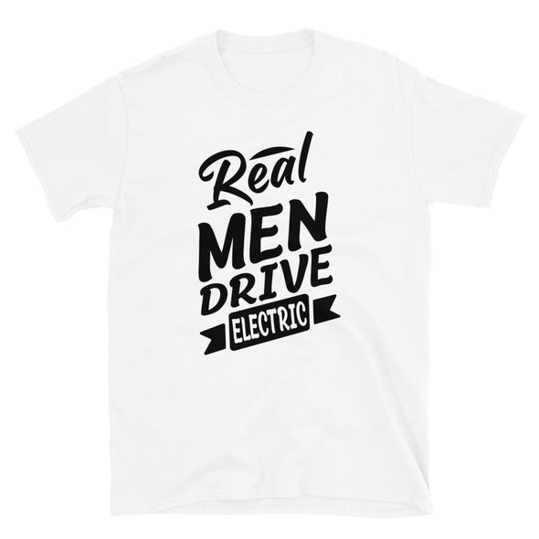 Real Men Drive Electric - T-Shirt - real men t-shirts, Men funny T-shirts, Men sport & fitness Tshirts, Men hoodies & sweats