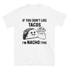 If you don't like tacos i'm not your type, i'm nacho your type T-Shirt, funny t shirt, gift for taco lovers, taco tuesdays tshirt - real men t-shirts, Men funny T-shirts, Men sport & fitness 