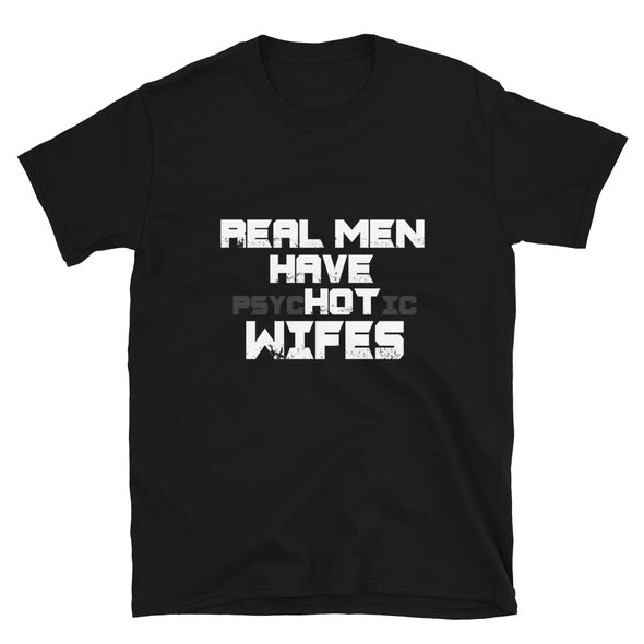 Real Men Have Hot Wifes - T-Shirt - real men t-shirts, Men funny T-shirts, Men sport & fitness Tshirts, Men hoodies & sweats