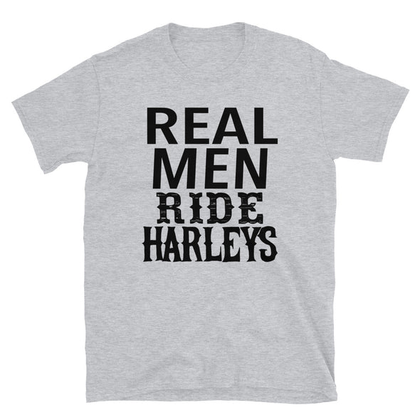 Real Men Ride Harleys - T-Shirt - real men t-shirts, Men funny T-shirts, Men sport & fitness Tshirts, Men hoodies & sweats