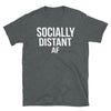 Socially Distant AF - T-Shirt - real men t-shirts, Men funny T-shirts, Men sport & fitness Tshirts, Men hoodies & sweats