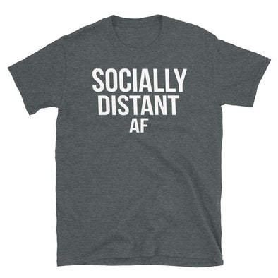 Socially Distant AF - T-Shirt - real men t-shirts, Men funny T-shirts, Men sport & fitness Tshirts, Men hoodies & sweats
