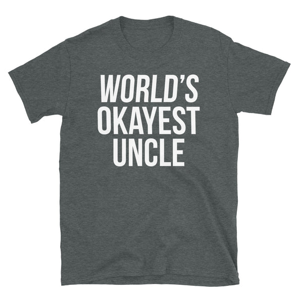 World's Okayest Uncle - T-Shirt - real men t-shirts, Men funny T-shirts, Men sport & fitness Tshirts, Men hoodies & sweats