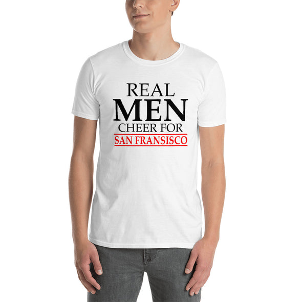 Real Men Cheer For San Francisco - T-Shirt - real men t-shirts, Men funny T-shirts, Men sport & fitness Tshirts, Men hoodies & sweats