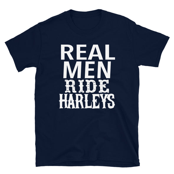 Real Men Ride Harleys - T-Shirt - real men t-shirts, Men funny T-shirts, Men sport & fitness Tshirts, Men hoodies & sweats
