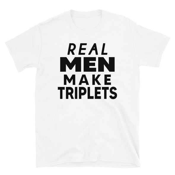 Real Men Make Triplets - T-Shirt - real men t-shirts, Men funny T-shirts, Men sport & fitness Tshirts, Men hoodies & sweats