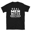 Real Men Watch Chick Flicks - T-Shirt - real men t-shirts, Men funny T-shirts, Men sport & fitness Tshirts, Men hoodies & sweats