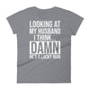 Looking At My Husband - Women T-shirt - real men t-shirts, Men funny T-shirts, Men sport & fitness Tshirts, Men hoodies & sweats