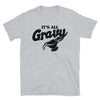It's All Gravy - Unisex T-Shirt - real men t-shirts, Men funny T-shirts, Men sport & fitness Tshirts, Men hoodies & sweats