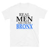 Real Men Are From Bronx -  T-Shirt - real men t-shirts, Men funny T-shirts, Men sport & fitness Tshirts, Men hoodies & sweats