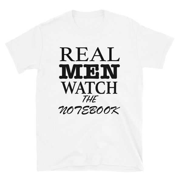 Real Men Watch The Notebook - T-Shirt - real men t-shirts, Men funny T-shirts, Men sport & fitness Tshirts, Men hoodies & sweats